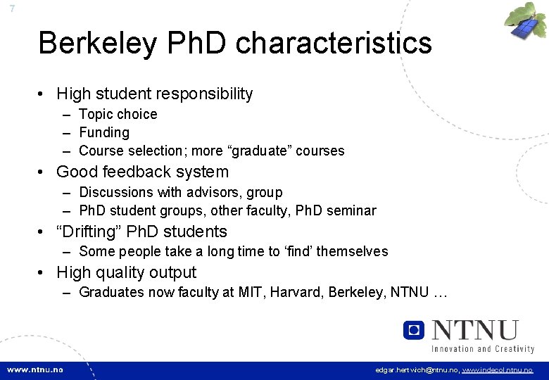 7 Berkeley Ph. D characteristics • High student responsibility – Topic choice – Funding