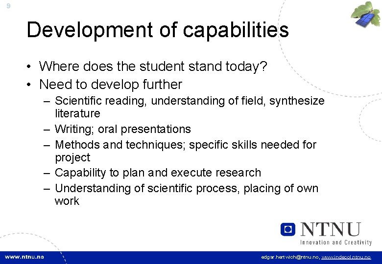 9 Development of capabilities • Where does the student stand today? • Need to