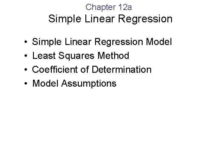 Chapter 12 a Simple Linear Regression • • Simple Linear Regression Model Least Squares