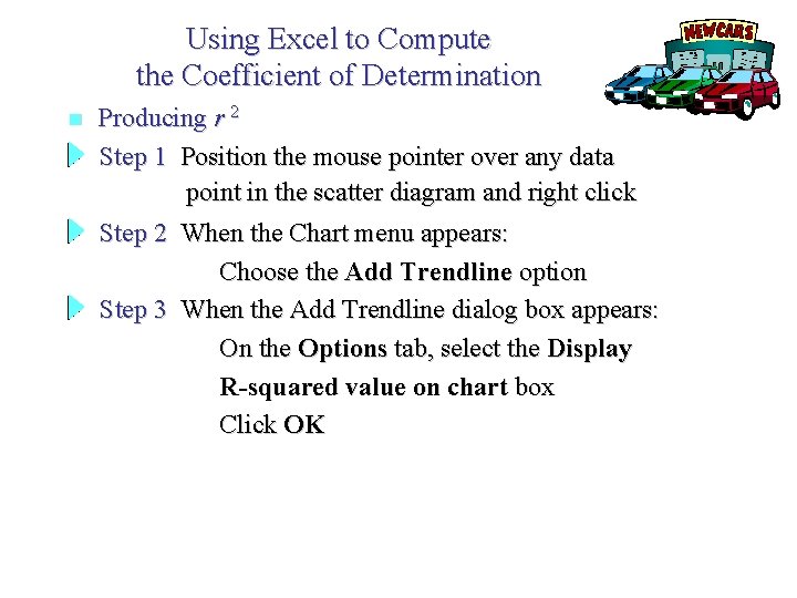 Using Excel to Compute the Coefficient of Determination n Producing r 2 Step 1