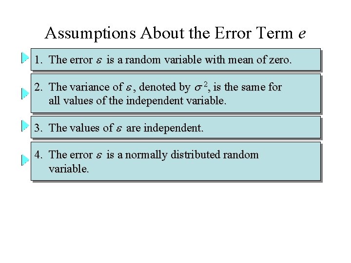 Assumptions About the Error Term e 1. The error is a random variable with