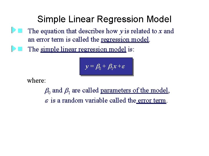 Simple Linear Regression Model n The equation that describes how y is related to