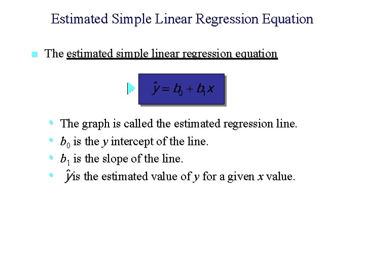 Estimated Simple Linear Regression Equation n The estimated simple linear regression equation • •