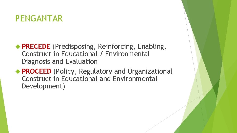 PENGANTAR PRECEDE (Predisposing, Reinforcing, Enabling, Construct in Educational / Environmental Diagnosis and Evaluation PROCEED