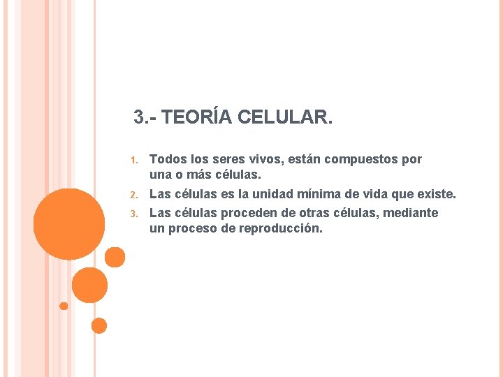 3. - TEORÍA CELULAR. 1. Todos los seres vivos, están compuestos por una o