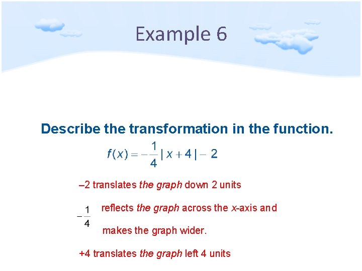 Example 6 Describe the transformation in the function. – 2 translates the graph down