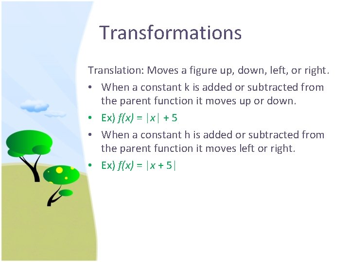 Transformations Translation: Moves a figure up, down, left, or right. • When a constant