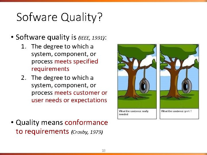 Sofware Quality? • Software quality is (IEEE, 1991): 1. The degree to which a Sofware Quality? • Software quality is (IEEE, 1991): 1. The degree to which a