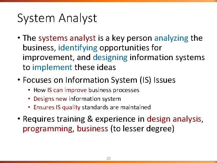 System Analyst • The systems analyst is a key person analyzing the business, identifying System Analyst • The systems analyst is a key person analyzing the business, identifying