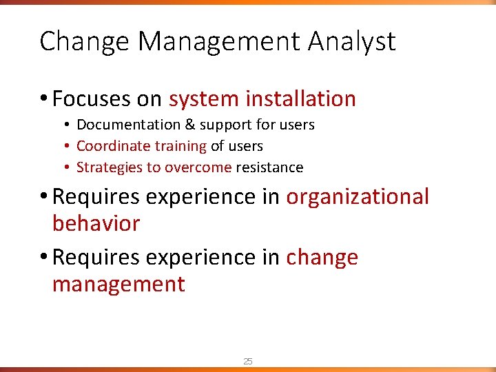 Change Management Analyst • Focuses on system installation • Documentation & support for users Change Management Analyst • Focuses on system installation • Documentation & support for users