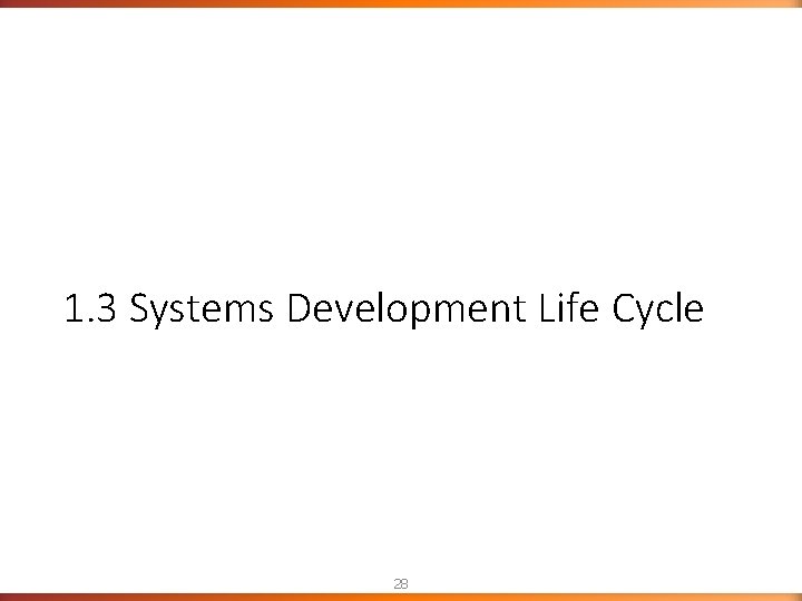 1. 3 Systems Development Life Cycle 28 1. 3 Systems Development Life Cycle 28