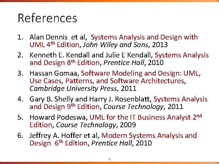 References 1. Alan Dennis et al, Systems Analysis and Design with UML 4 th References 1. Alan Dennis et al, Systems Analysis and Design with UML 4 th