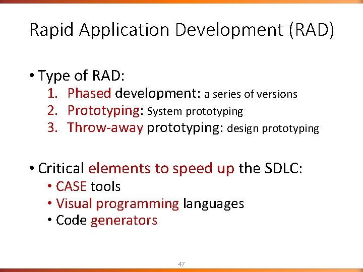 Rapid Application Development (RAD) • Type of RAD: 1. Phased development: a series of Rapid Application Development (RAD) • Type of RAD: 1. Phased development: a series of