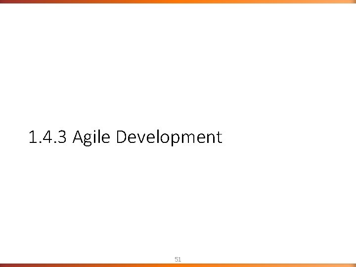 1. 4. 3 Agile Development 51 1. 4. 3 Agile Development 51