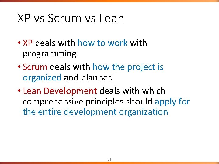 XP vs Scrum vs Lean • XP deals with how to work with programming XP vs Scrum vs Lean • XP deals with how to work with programming