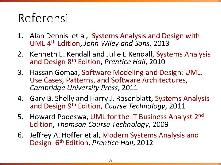 Referensi 1. Alan Dennis et al, Systems Analysis and Design with UML 4 th Referensi 1. Alan Dennis et al, Systems Analysis and Design with UML 4 th