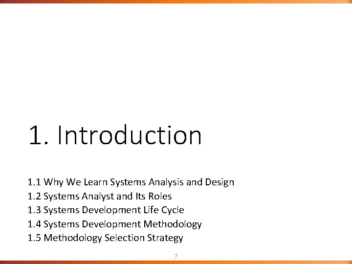1. Introduction 1. 1 Why We Learn Systems Analysis and Design 1. 2 Systems 1. Introduction 1. 1 Why We Learn Systems Analysis and Design 1. 2 Systems
