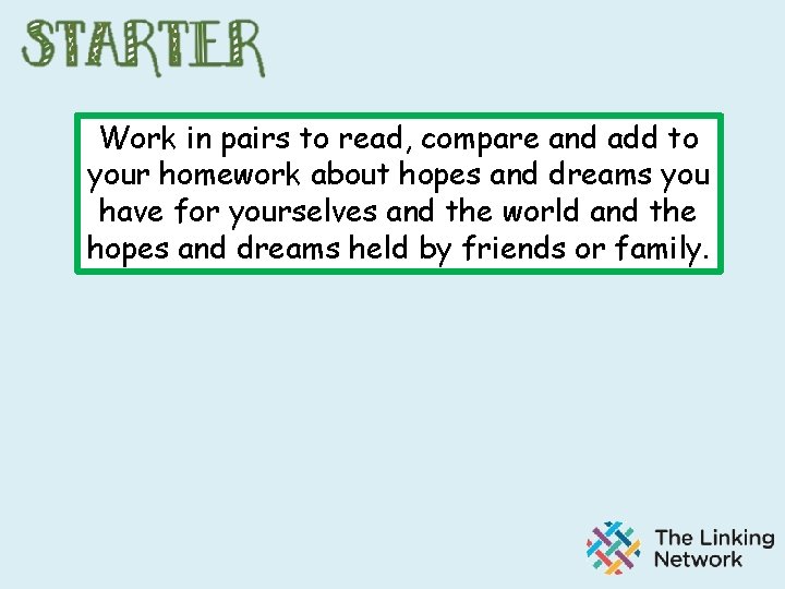 Work in pairs to read, compare and add to your homework about hopes and