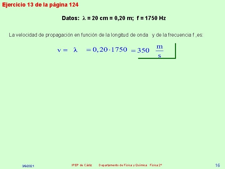 Ejercicio 13 de la página 124 Datos: λ = 20 cm = 0, 20