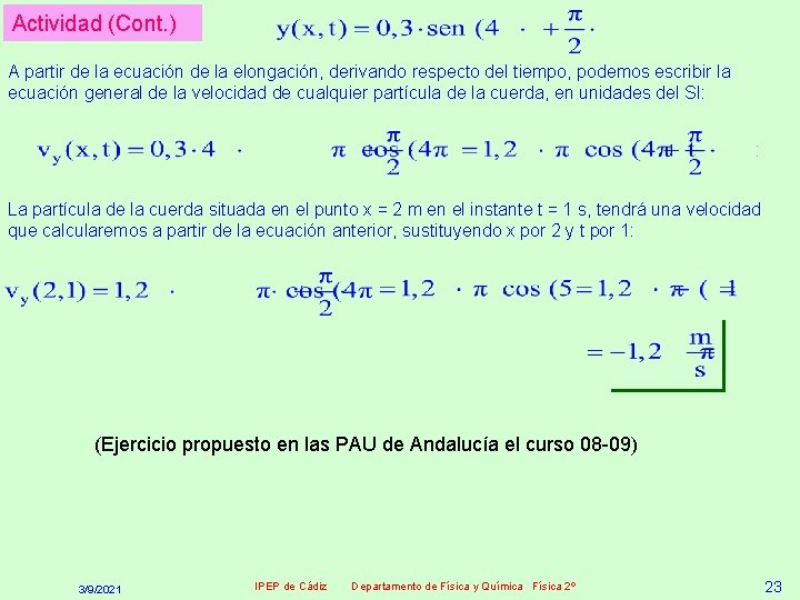 Actividad (Cont. ) A partir de la ecuación de la elongación, derivando respecto del