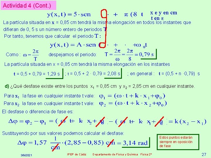 Actividad 4 (Cont. ) x e y en cm t en s La partícula