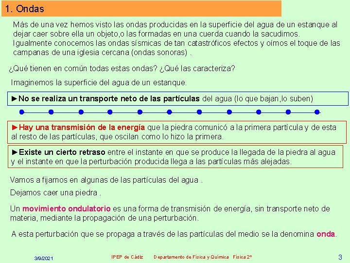 1. Ondas Más de una vez hemos visto las ondas producidas en la superficie