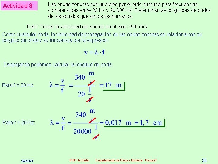Actividad 8 Las ondas sonoras son audibles por el oído humano para frecuencias comprendidas
