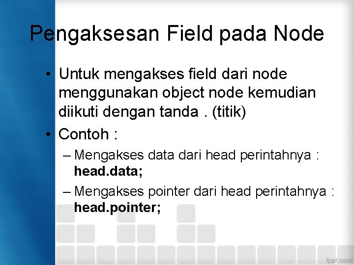 Pengaksesan Field pada Node • Untuk mengakses field dari node menggunakan object node kemudian
