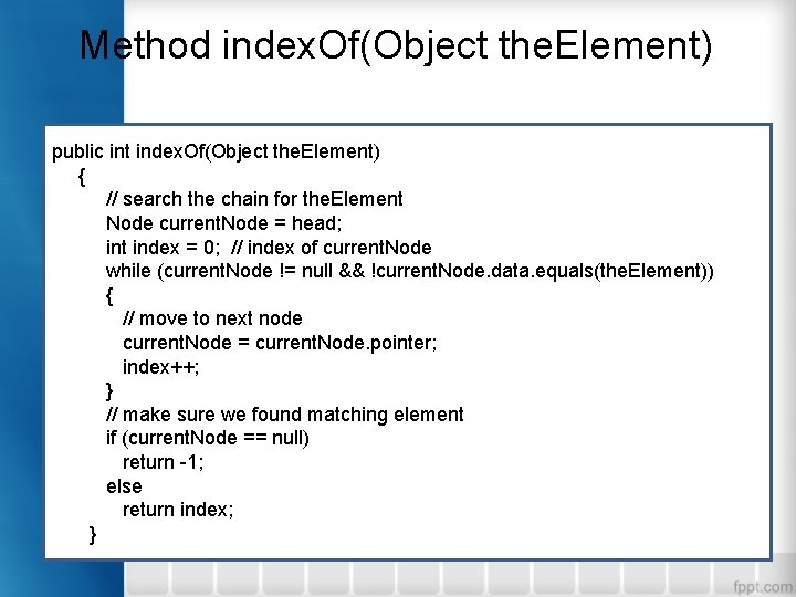Method index. Of(Object the. Element) public int index. Of(Object the. Element) { // search