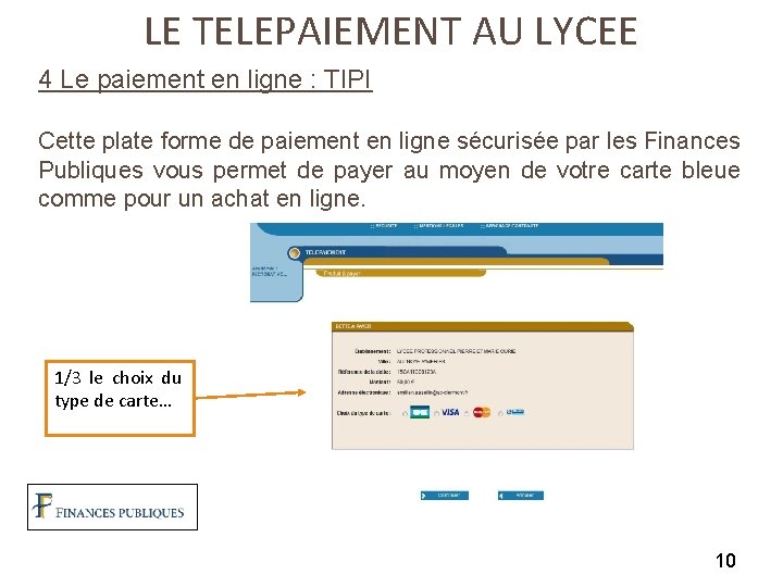 LE TELEPAIEMENT AU LYCEE 4 Le paiement en ligne : TIPI Cette plate forme