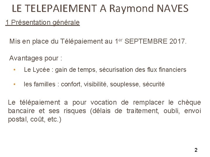 LE TELEPAIEMENT A Raymond NAVES 1 Présentation générale Mis en place du Télépaiement au