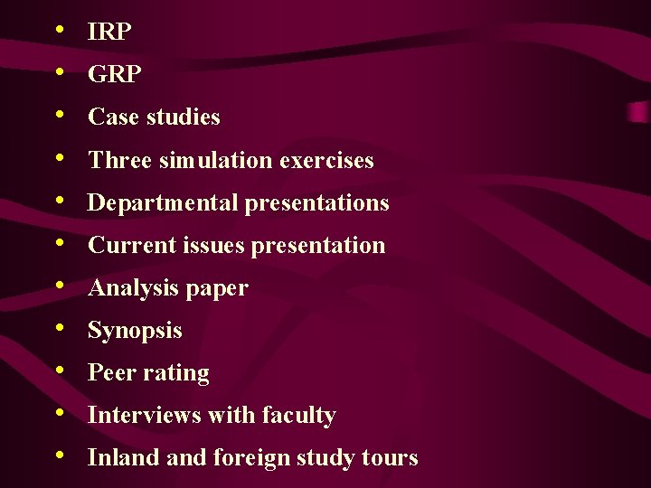 • • • IRP GRP Case studies Three simulation exercises Departmental presentations Current • • • IRP GRP Case studies Three simulation exercises Departmental presentations Current