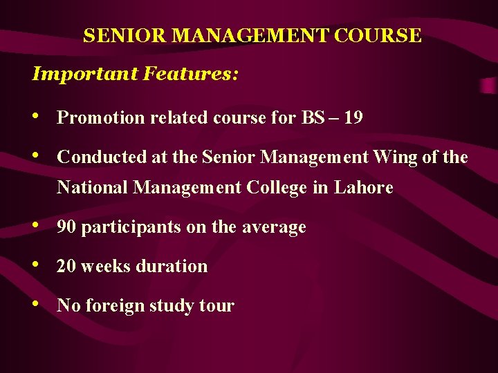 SENIOR MANAGEMENT COURSE Important Features: • Promotion related course for BS – 19 •