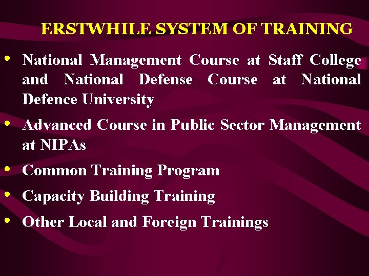 ERSTWHILE SYSTEM OF TRAINING • National Management Course at Staff College and National Defense