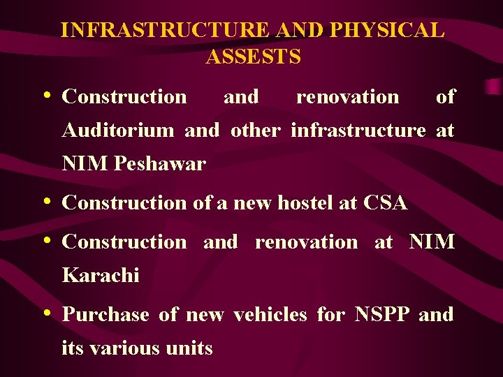 INFRASTRUCTURE AND PHYSICAL ASSESTS • Construction and renovation of Auditorium and other infrastructure at