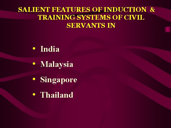 SALIENT FEATURES OF INDUCTION & TRAINING SYSTEMS OF CIVIL SERVANTS IN • India •