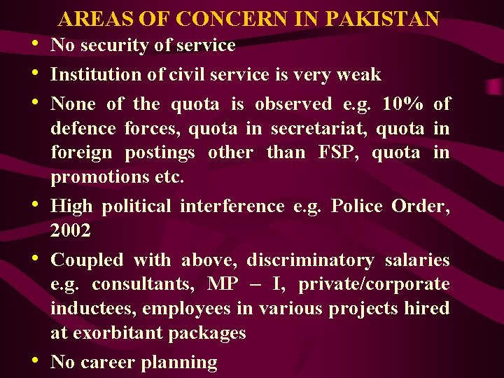 AREAS OF CONCERN IN PAKISTAN • No security of service • Institution of civil