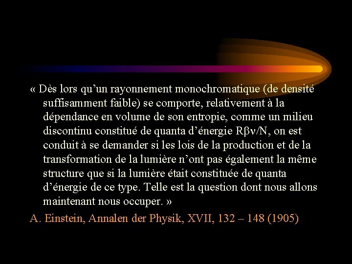  « Dès lors qu’un rayonnement monochromatique (de densité suffisamment faible) se comporte, relativement