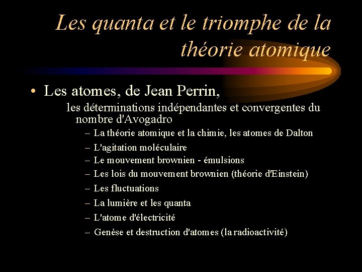 Les quanta et le triomphe de la théorie atomique • Les atomes, de Jean