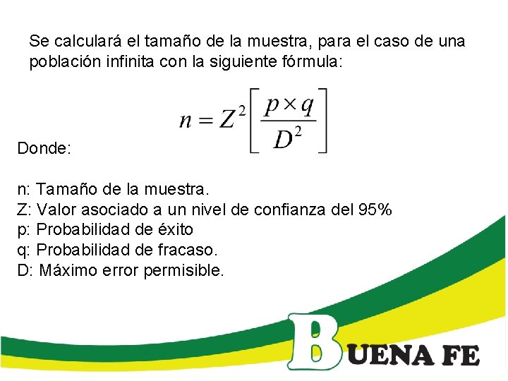 Se calculará el tamaño de la muestra, para el caso de una población infinita Se calculará el tamaño de la muestra, para el caso de una población infinita