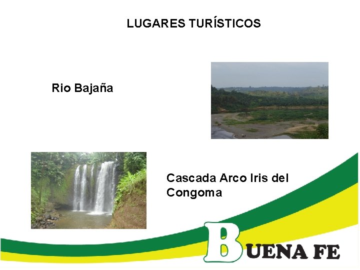 LUGARES TURÍSTICOS Rio Bajaña Cascada Arco Iris del Congoma LUGARES TURÍSTICOS Rio Bajaña Cascada Arco Iris del Congoma