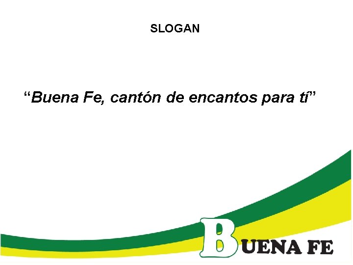 SLOGAN “Buena Fe, cantón de encantos para tí” 