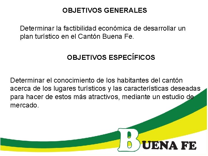 OBJETIVOS GENERALES Determinar la factibilidad económica de desarrollar un plan turístico en el Cantón OBJETIVOS GENERALES Determinar la factibilidad económica de desarrollar un plan turístico en el Cantón