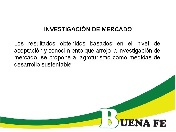 INVESTIGACIÓN DE MERCADO Los resultados obtenidos basados en el nivel de aceptación y conocimiento