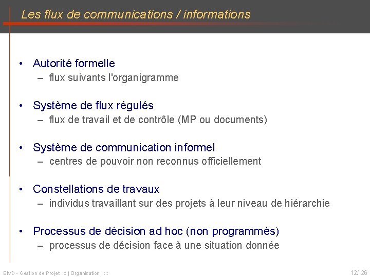 Les flux de communications / informations • Autorité formelle – flux suivants l'organigramme •