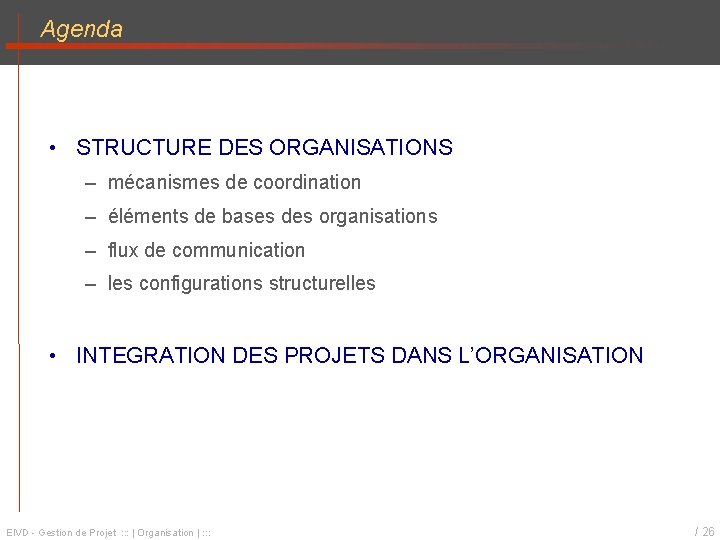 Agenda • STRUCTURE DES ORGANISATIONS – mécanismes de coordination – éléments de bases des