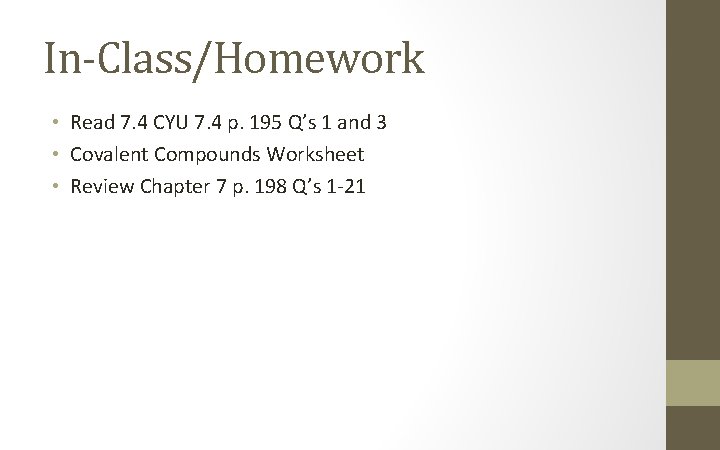 In-Class/Homework • Read 7. 4 CYU 7. 4 p. 195 Q’s 1 and 3