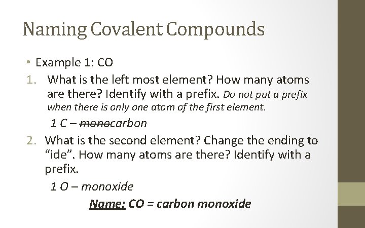 Naming Covalent Compounds • Example 1: CO 1. What is the left most element?