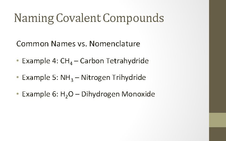 Naming Covalent Compounds Common Names vs. Nomenclature • Example 4: CH 4 – Carbon