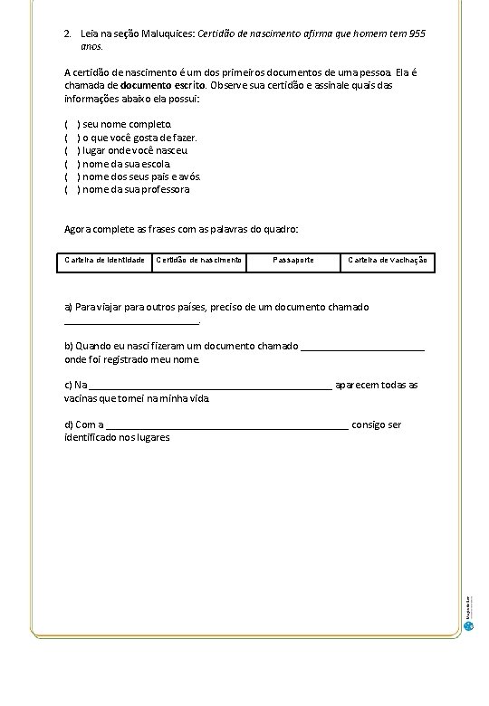 2. Leia na seção Maluquices: Certidão de nascimento afirma que homem tem 955 anos. 2. Leia na seção Maluquices: Certidão de nascimento afirma que homem tem 955 anos.